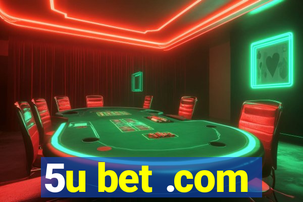 5u bet .com